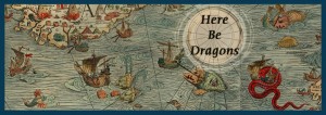 Here Be Dragons - Not Social Media